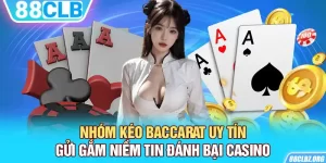 Nhóm Kéo Baccarat Uy Tín - Gửi Gắm Niềm Tin Đánh Bại Casino