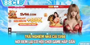 Nhà Cái SV66 - Nơi Đem Lại Cơ Hội Chơi Game Hấp Dẫn