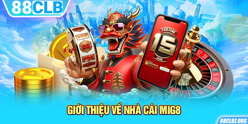 Giới thiệu về nhà cái Mig8