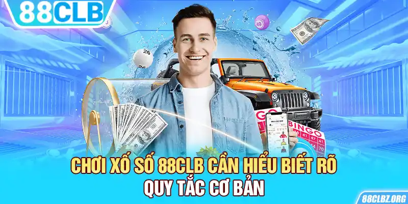 Xố số 88CLB cần hiểu biết rõ quy tắc cơ bản