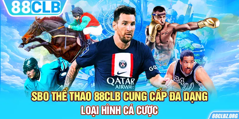 SBO Thể Thao 88CLB cung cấp đa dạng loại hình cá cược