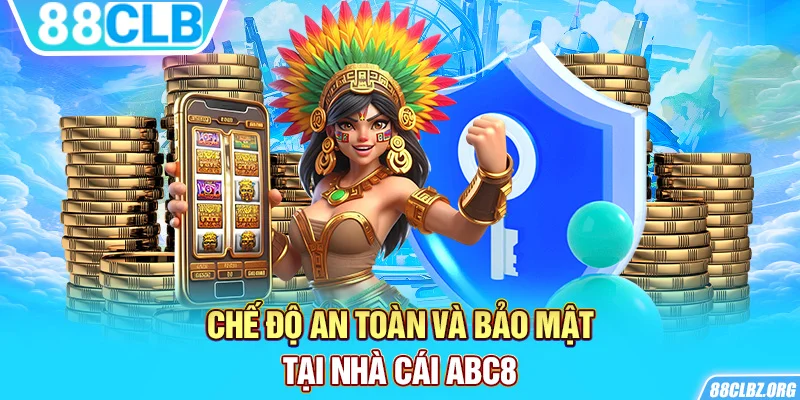 Chế độ an toàn và bảo mật tại nhà cái ABC8