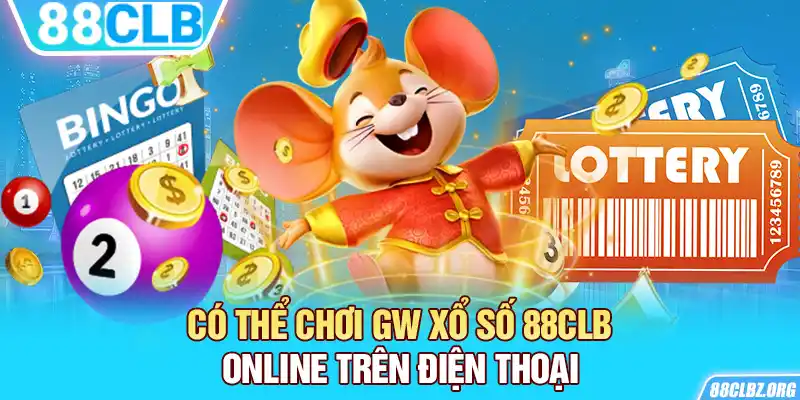 Có thể chơi GW xổ số 88CLB online trên điện thoại