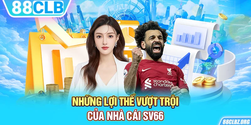 Những lợi thế vượt trội của nhà cái SV66