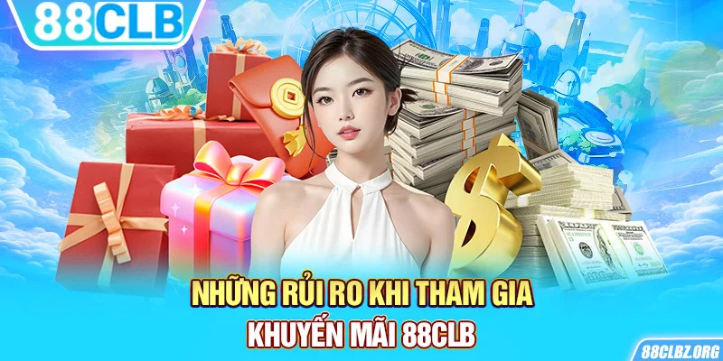 Những rủi ro khi tham gia khuyến mãi 88CLB