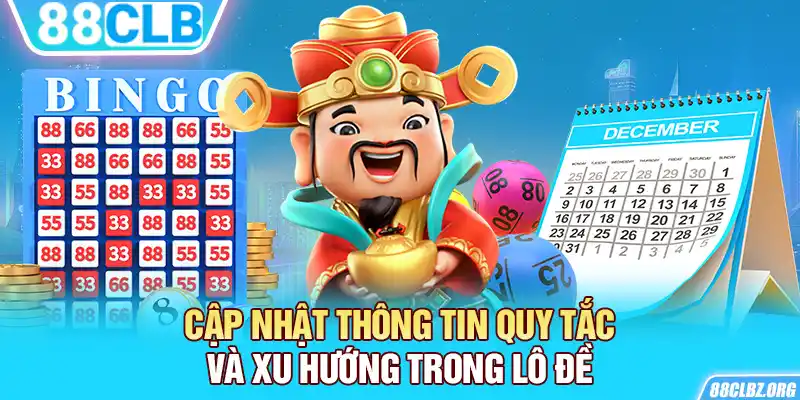 Cập nhật thông tin quy tắc và xu hướng trong lô đề